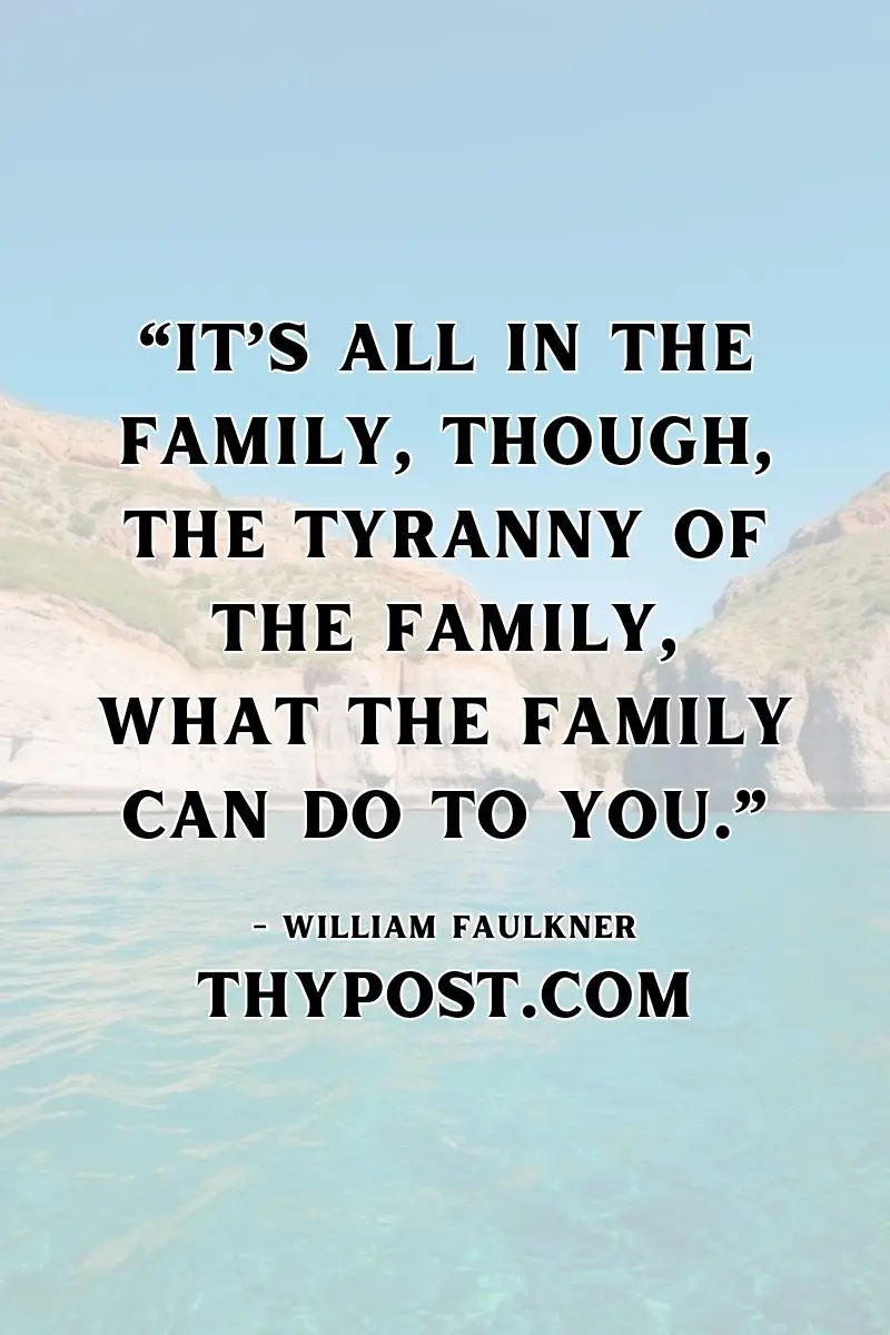 Family shapes us, but it can also confine us. A striking perspective from Faulkner on relationships.