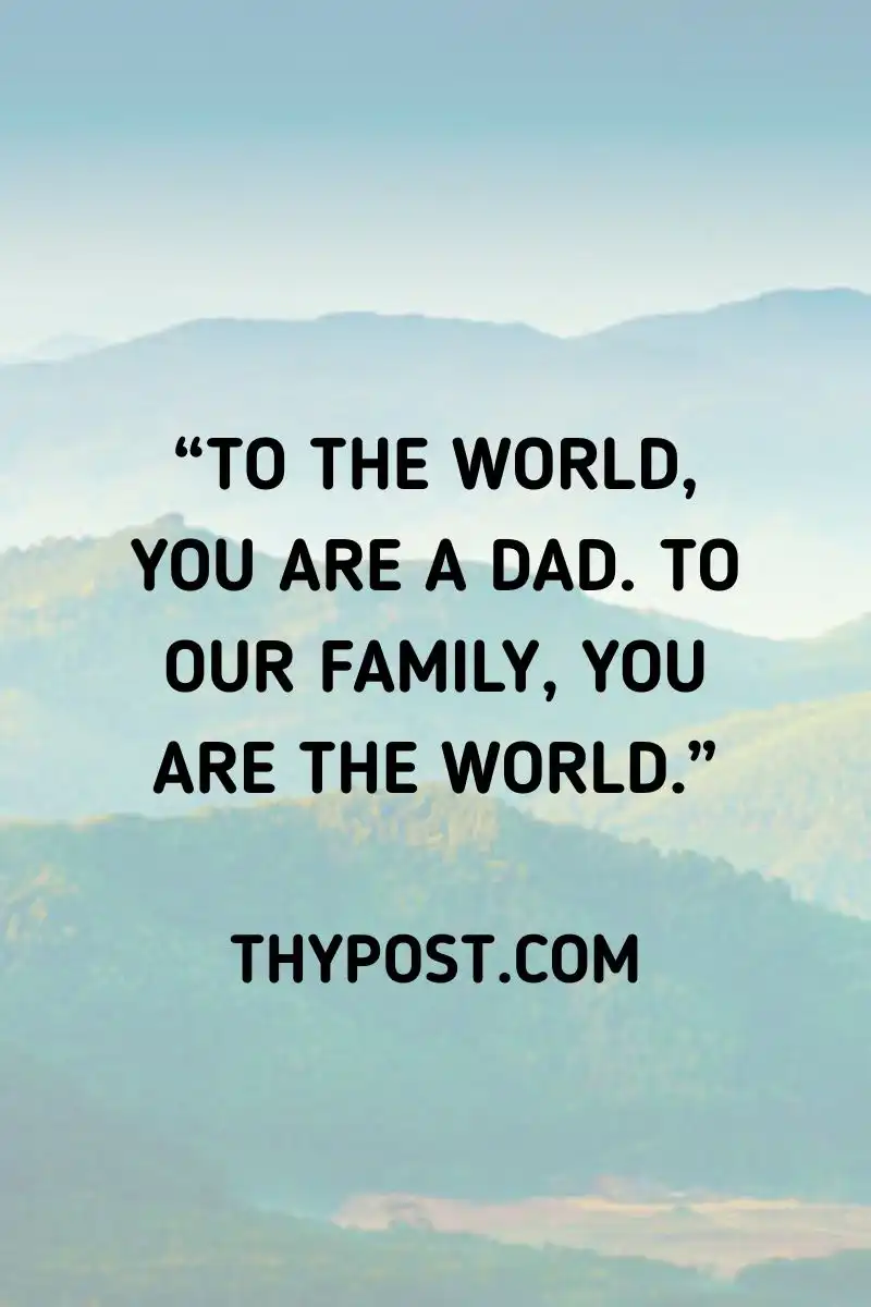 Loving Happy Father’s Day image that shows a dad who means everything to his family.