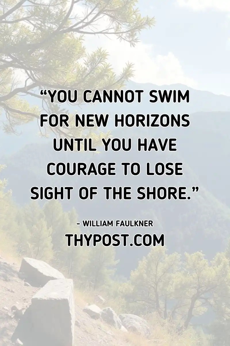 Taking risks is essential for progress. This powerful Faulkner quote inspires courage and new beginnings.